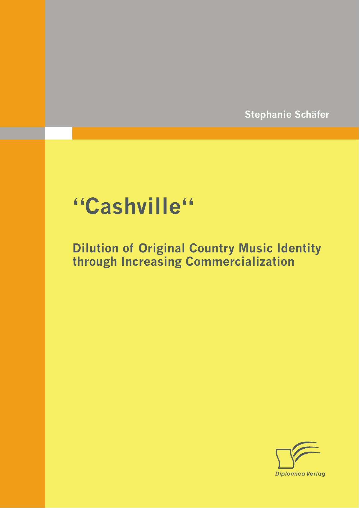 "Cashville'': Dilution of Original Country Music Identity through Increasing Commercialization by Stephanie Atchley