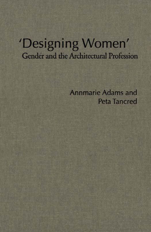 "Designing women" : gender and the architectural profession by Adams Annmarie; Tancred Peta