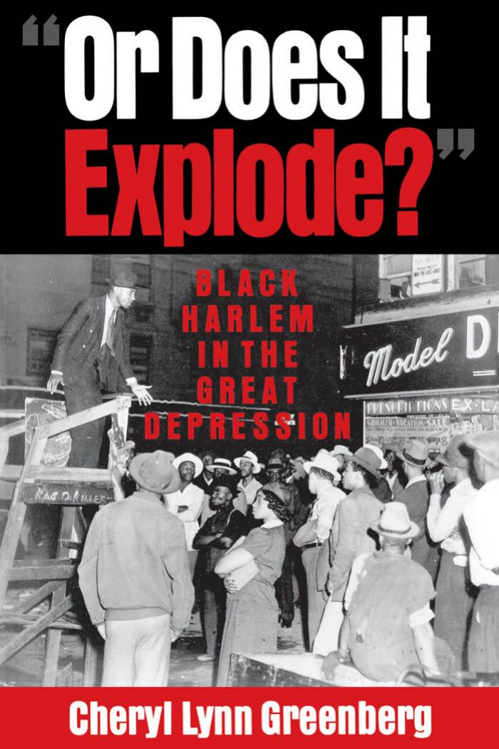 "Or Does It Explode?": Black Harlem in the Great Depression by Cheryl Greenberg
