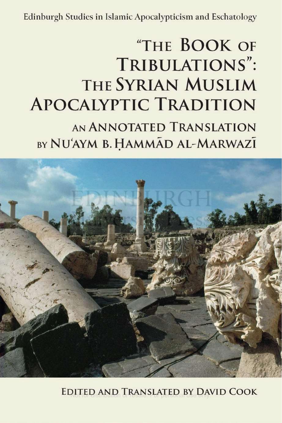 "The Book of Tribulations": The Syrian Muslim Apocalyptic Tradition: An Annotated Translation by Nu'aym b. Hammad al-Marwazi by Nuaym b. Hammad al-Marwazi David Cook (editor)