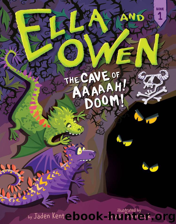 #1: The Cave of Aaaaah! Doom! (Ella and Owen) by Kent Jaden