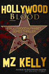 #2 Hollywood Blood: A Hollywood Alphabet Series Thriller by M. Z. Kelly