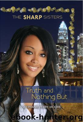 #4 Truth and Nothing But by Stephanie Perry Moore
