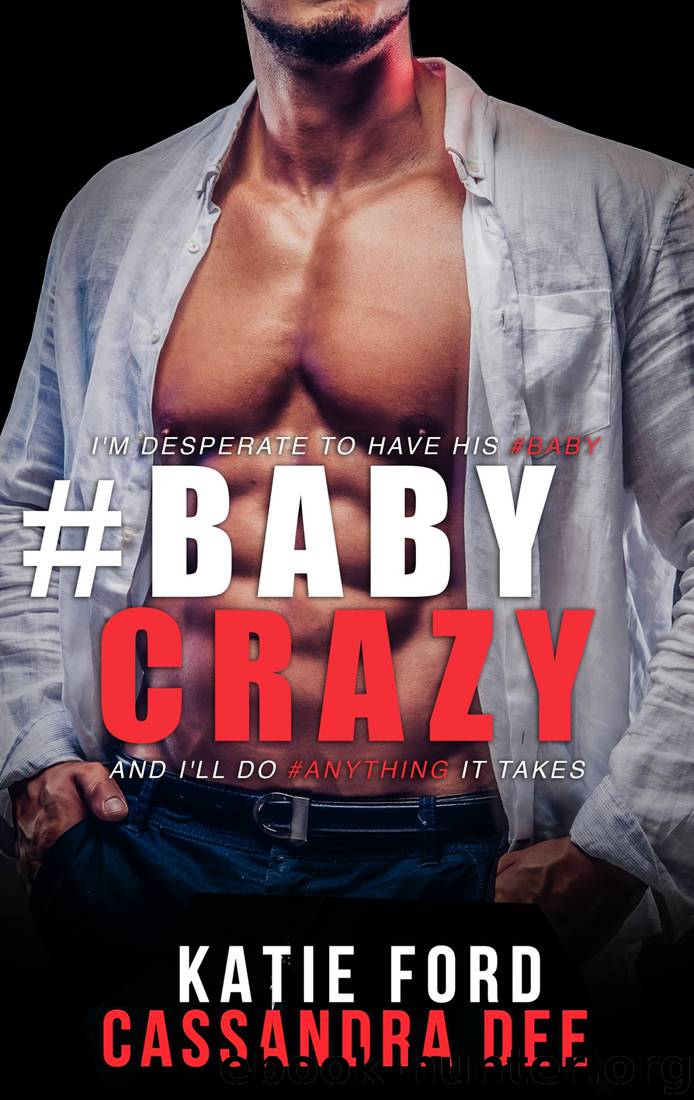 #BABYCRAZY: A Billionaire Bad Boy Romance by Cassandra Dee & Katie Ford