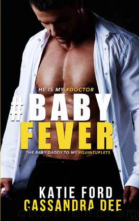 #BABYFEVER: A Quintuplet Secret Baby Medical Romance by Cassandra Dee & Kate Ford