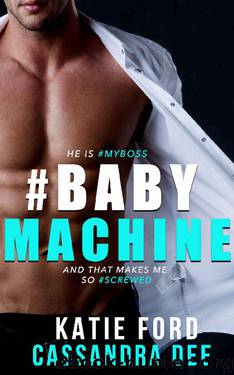 #BABYMACHINE: A Billionaire Bad Boy Romance by Cassandra Dee & Katie Ford