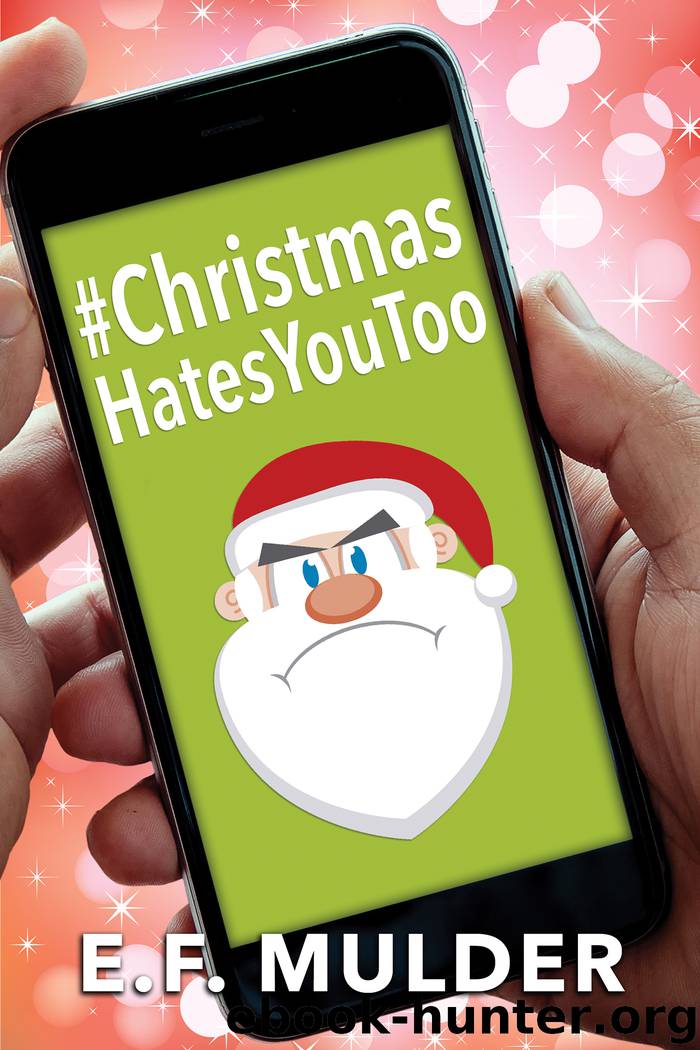 #ChristmasHatesYouToo by E.F. Mulder