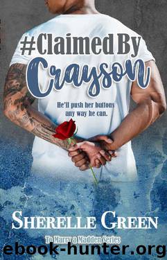 #Claimed by Crayson (To Marry a Madden #2) by Sherelle Green