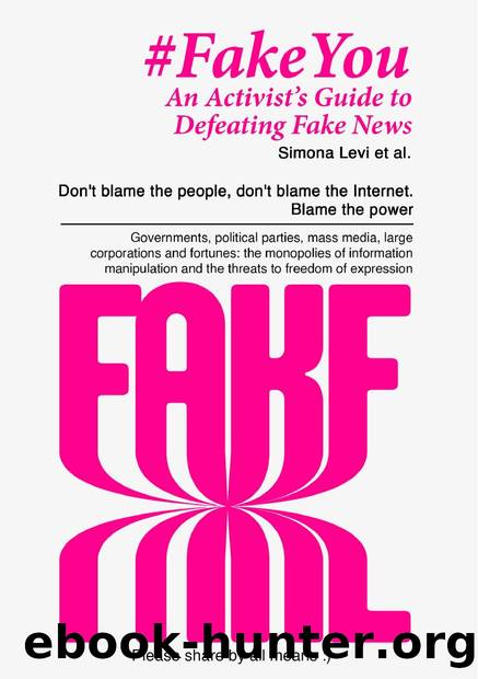 #FakeYou-An Activist's Guide to Defeating Fake News by Simona Levi et al