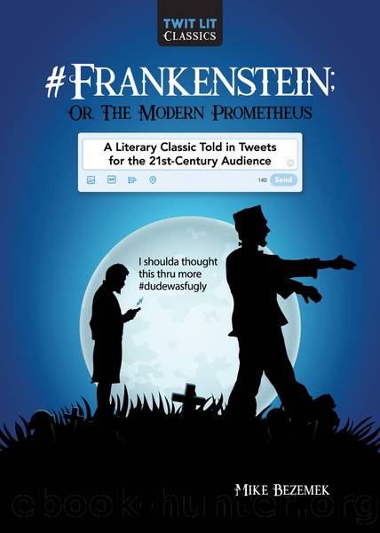 #Frankenstein; Or, the Modern Prometheus by Mike Bezemek