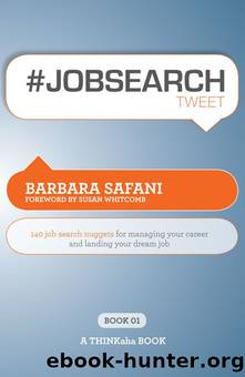 #JOBSEARCHtweet Book01: 140 Job Search Nuggets for Managing Your Career and Landing Your Dream Job (Thinkaha) by Barbara Safani