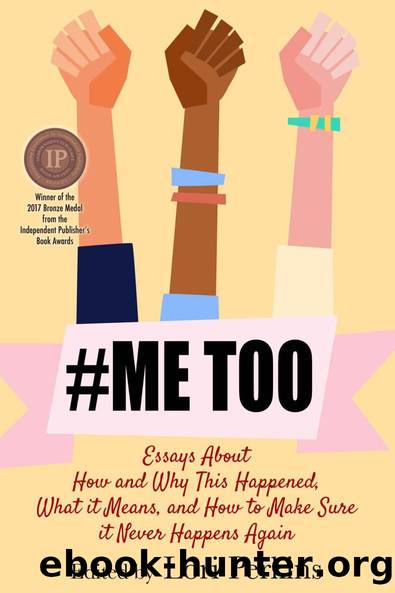#MeToo: Essays About How and Why This Happened, What It Means and How to Make Sure It Never Happens Again by unknow