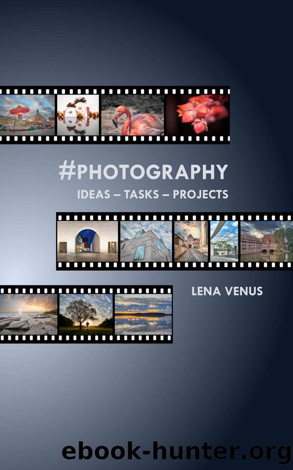 #Photography: Ideas - Tasks - Projects by Venus Lena