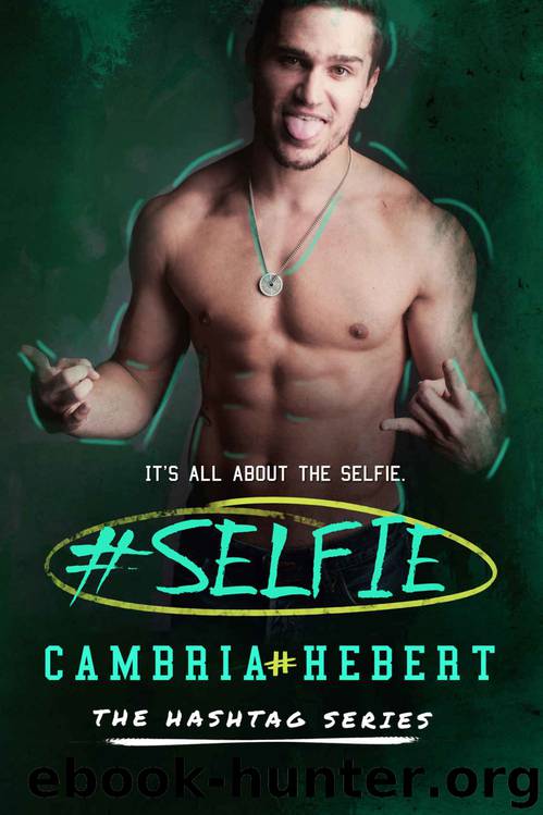 #Selfie (Hashtag Series Book 4) by CAMBRIA HEBERT