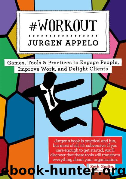 #Workout: Games, Tools & Practices to Engage People, Improve Work, and Delight Clients (Management 3.0) by Jurgen Appelo