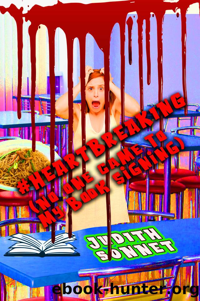 #heartbreaking (No One Came To My Book Signing): A Short Horror Comedy by Judith Sonnet