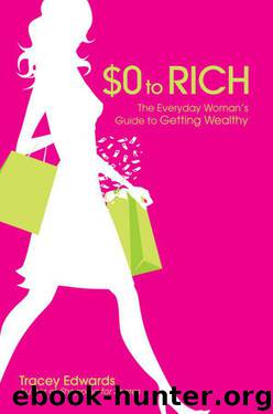 $0 to Rich: The Everyday Woman's Guide to Getting Wealthy by Edwards Tracey