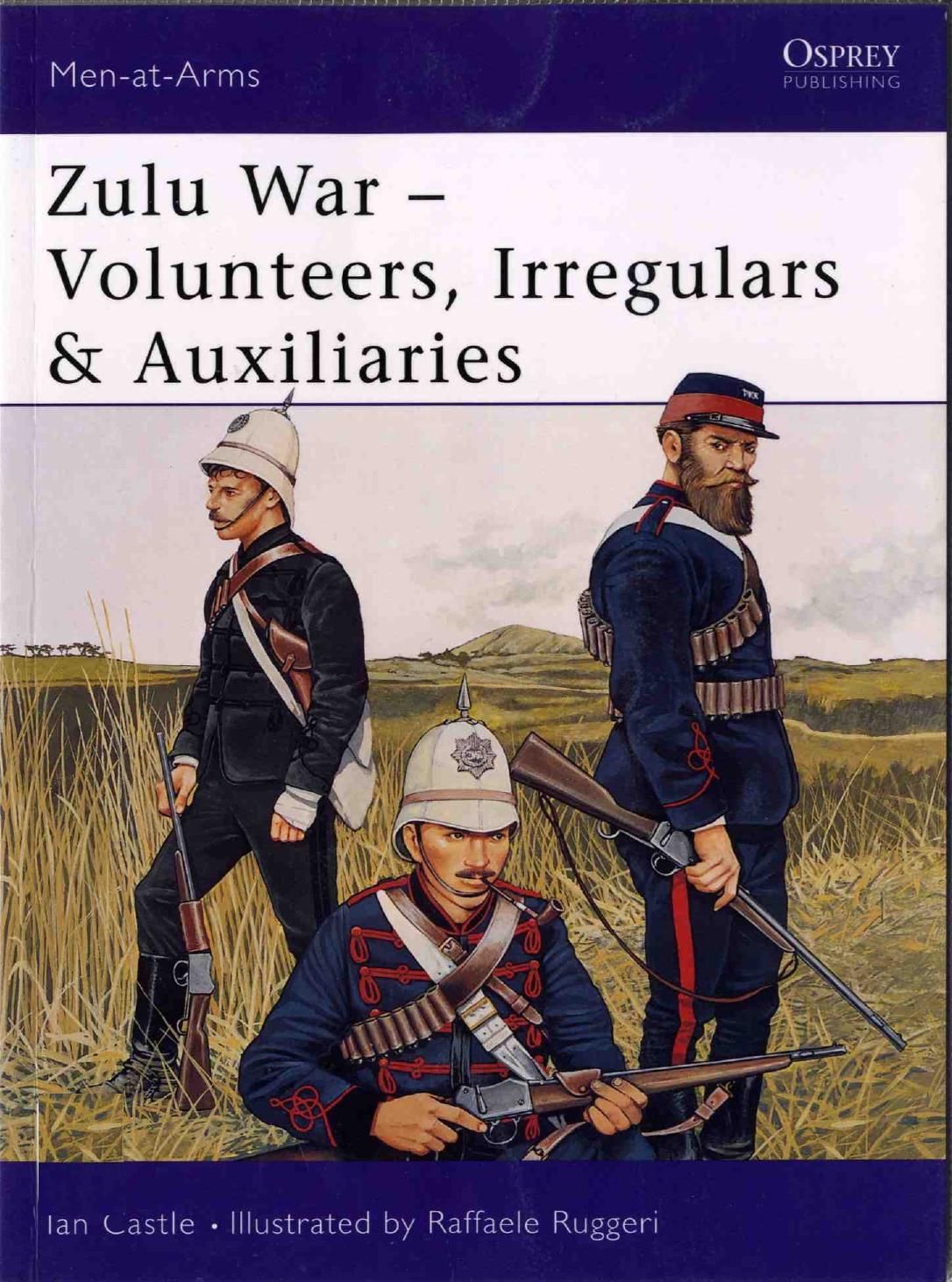 ''Zulu War - Volunteers, Irregulars & Auxiliaries'' by Ian Castle Raffaele Ruggeri