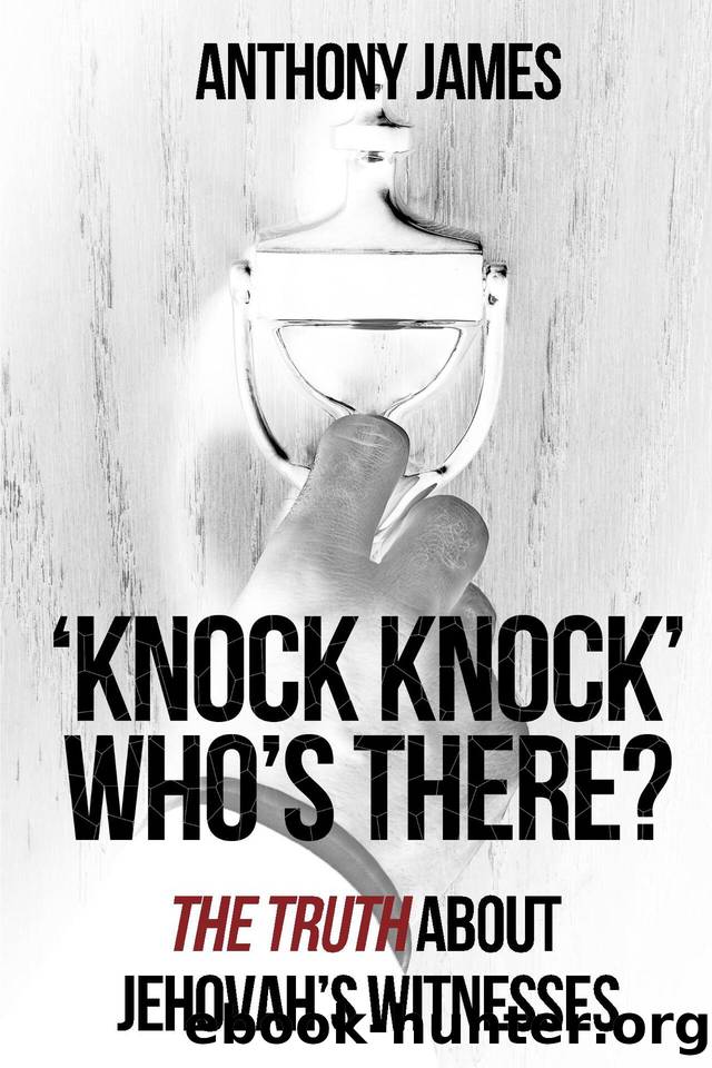 'Knock Knock' Who's There?: The Truth About Jehovah's Witnesses by James Anthony