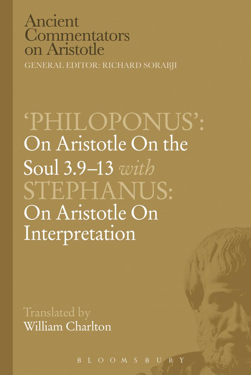 'Philoponus' on Aristotle on the soul 3.9-13. with Stephanus on Aristotle on interpretation by of Athens. Stephanus; Aristotle.; Philoponus John