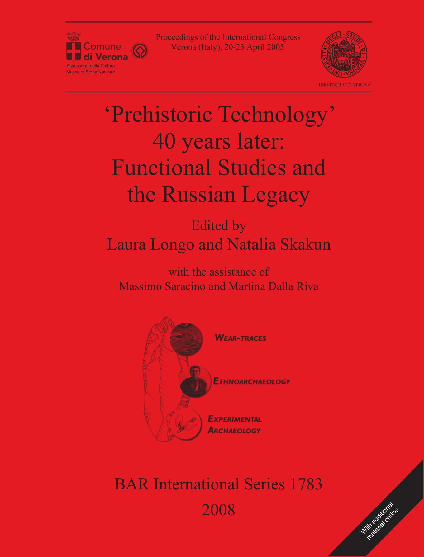 'Prehistoric Technology' 40 years later: Functional Studies and the Russian Legacy: Proceedings of the International Congress Verona (Italy) 20-23 April 2005 by Laura Longo Natalia Skakun