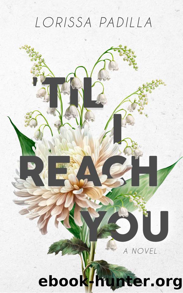 'Til I Reach You by Lorissa Padilla