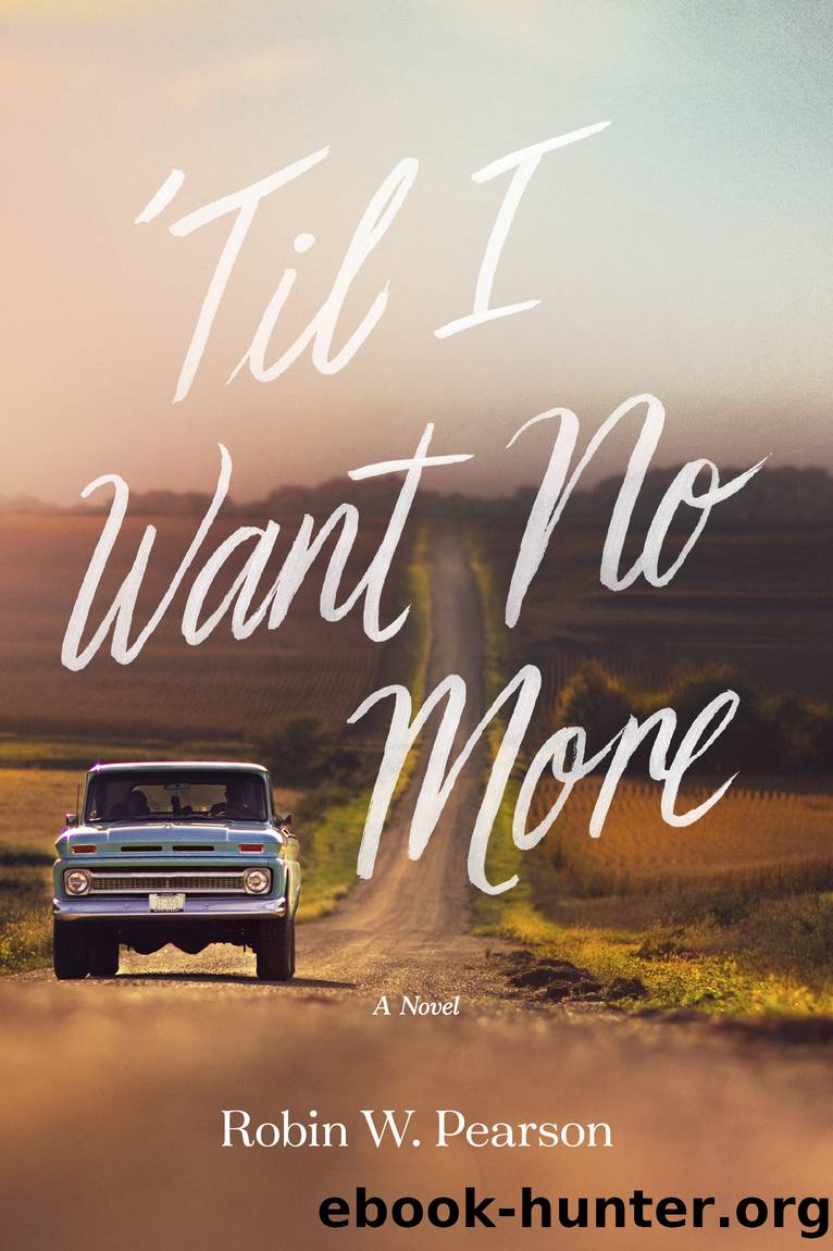 'Til I Want No More by Robin W. Pearson