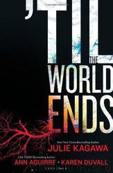 'Til the World Ends by Kagawa Julie & Aguirre Ann & Duvall Karen
