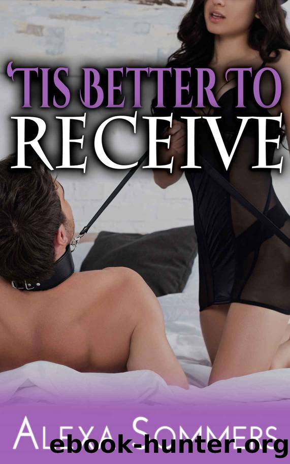 'Tis Better to Receive: A MMF Cuckold Erotic Story (The Gift Book 1) by Sommers Alexa