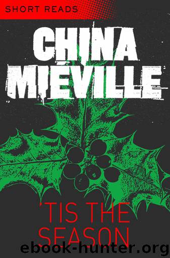 'Tis the Season by China Mieville