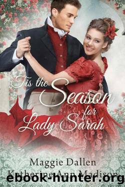 'Tis the Season for Lady Sarah: Sweet Regency Romance (A Wallflower's Wish Book 4) by Maggie Dallen & Katherine Ann Madison