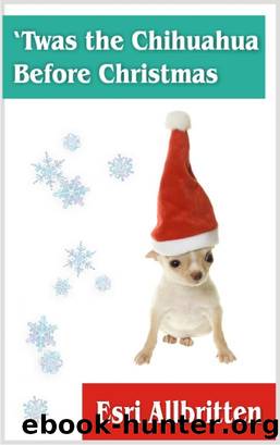 'Twas the Chihuahua Before Christmas by Esri Allbritten