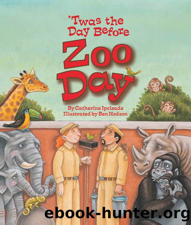 'Twas the Day Before Zoo Day by Catherine Ipcizade/Ben Hodson