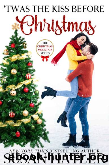 'Twas the Kiss Before Christmas (Christmas Mountain Clean Romance Series Book 4) by Susan Hatler
