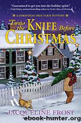 'Twas the Knife Before Christmas_A Christmas Tree Farm Mystery by Jacqueline Frost