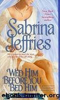 'Wed Him Before You Bed Him by Sabrina Jeffries