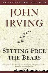 (1968) Setting Free the Bears by John Irving