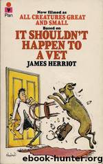 (2) It Shouldn't Happen to a Vet by James Herriot