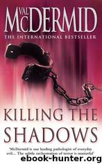(2000) Killing the Shadows by Val McDermid