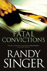 (2010) Fatal Convictions by Randy Singer