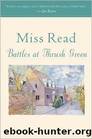 (413) Battles at Thrush Green by Miss Read