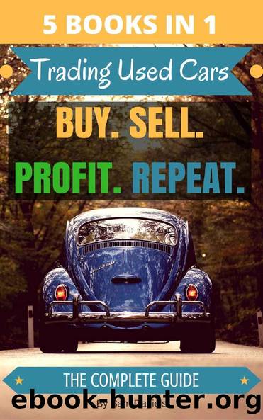 (5 Books in 1) How to Buy and Sell Cars for Profit: Trading Used Cars - The Complete Series by Sam Daniels