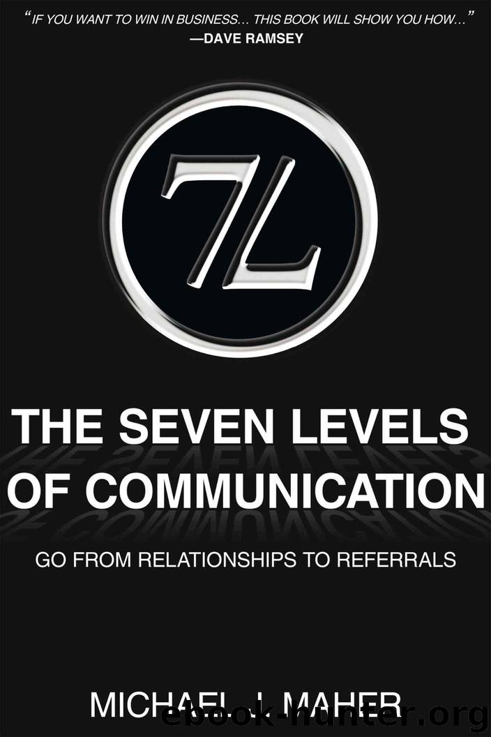 (7L) The Seven Levels of Communication: Go from Relationships to Referrals by Maher Michael J