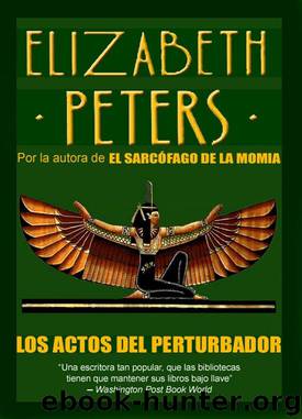 (Amelia Peabody 05) Los Actos Del Perturbador by Elizabeth Peters