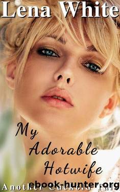 (Another Cuckold Tale Book 1) My Adorable Hotwife by Lena White