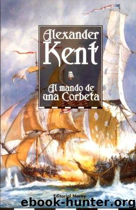 (Bolitho 04) Al Mando De Una Corbeta by Alexander Kent
