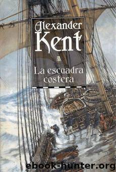 (Bolitho 13) La escuadra costera by Alexander Kent