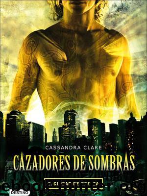 (Cazadores De Sombras 02) Ciudad de Ceniza(v.2) by Cassandra Clare
