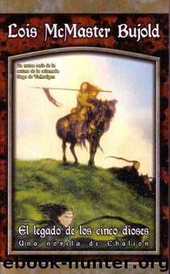 (Chalion 01b) El legado de los cinco dioses(c.1) by Lois Mcmaster Bujold