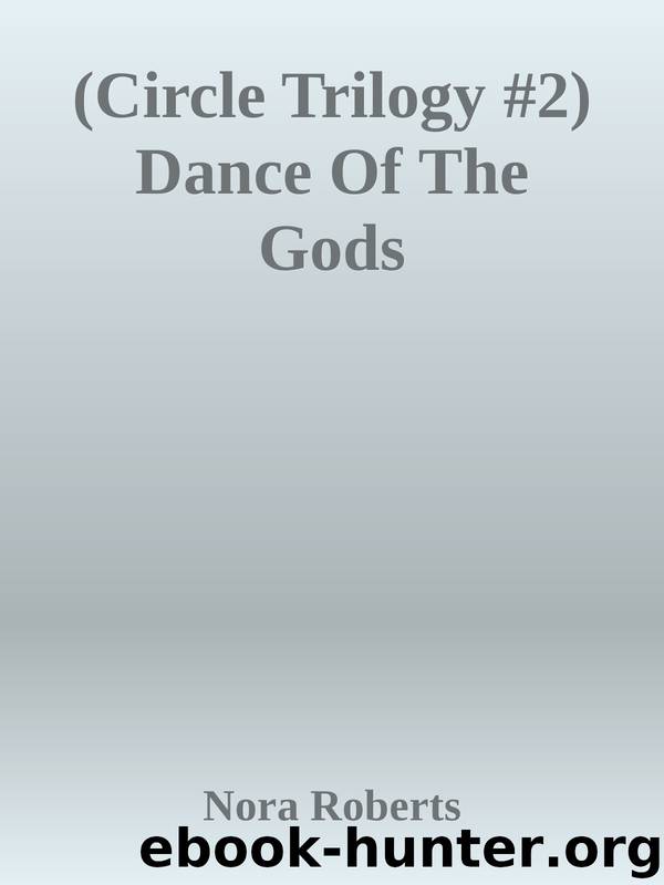 (Circle Trilogy #2) Dance Of The Gods by Nora Roberts